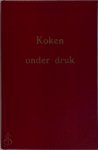 L.S. Verlooy - Koken onder druk volledig handboek voor de nieuwe kookmethode