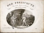 Weber, Carl Maria von: - Der Freischütz. Romantische Oper in 3 Aufzügen. Mit leichter Clavier-Begleitung eingerichtet von Carl Zulehner