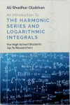 Ali Shadhar Olaikhan - An Introduction to the Harmonic Series and Logarithmic Integrals