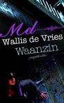 Mel Wallis de Vries, M. Wallis de Vries - Waanzin  - midprice