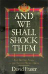 David Fraser 46014 - And We Shall Shock Them The British Army in the Second World War