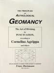 Hartmann, Franz - The principles of astrological geomancy. The art of divining by punctuation, according to Cornelius Agrippa, and others. With an appendix containing 2.048 answers to questions