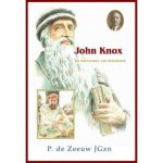 P. de Zeeuw Jgzn - Historische verhalen voor jong en oud  -   John Knox