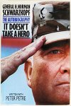 H. Norman Schwarzkopf, Peter Petre - It doesn't take a hero General H. Norman Schwarzkopf, the autobiography