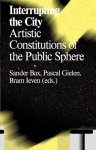 Bram Leven - Interrupting the city artistic constitutions of the public sphere
