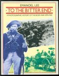 Emanoel. Lee - To the bitter end : a photographic history of the Boer War, 1899-1902