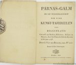 Van der Borght, J. - Parnas-galm by de wederkoomst der oude kunst-tafereelen van Belgenland: geroofd uyt kerken, kloosters, abdyen en palyzen, door het Fransche schrik-bewind, in het jaar 1793.
