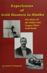 Charles A. Margeson - Experiences of Gold Hunters in Alaska The Story of the Valdez and Copper River Gold Rush