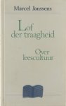 Marcel Janssens - Lof der traagheid. Overt leescultuur