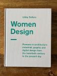 Sellers, Libby - Women Design  Pioneers in architecture, industrial, graphic and digital design from the twentieth century to the present day