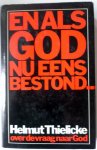 Thielicke Helmut - En als God nu eens bestond Over de vraag naar God Met krantenknipsels