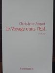 Christine Angot - Le Voyage dans l'Est. roman