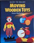 Peter Holland - How to make  Moving Wooden Toys