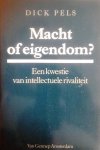 PELS Dick - Macht of eigendom? Een kwestie van intellectuele rivaliteit