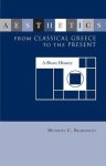 Monroe C. Beardsley - Aesthetics from Classical Greece to the Present
