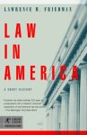 Lawrence M. Friedman - Law in America A Short History