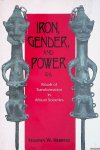 Herbert, Eugenia W. - Iron, Gender, and Power: Rituals of Transformation in African Societies