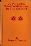 James A. Thomas - A Pioneer Tobacco Merchant in the Orient