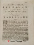 Ridderus, Franciscus - De historische Fransman, Engelsman, Hollander, Spanjaart, en Kerk-spiegel - Bevat, elk met eigen titelblad: 1. Historischen Fransman, in byzondere Fransche geschiedenissen, gepast op de onderdrukte staat van ons lieve vaderlandt. Tweeden druk....