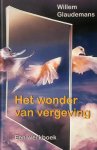 Willem Glaudemans - Het wonder van vergeving een werkboek