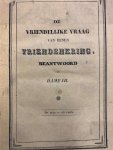 COCK, H. DE, - De vriendelijke vraag van eenen vriendenkring, beantwoord uit Damear