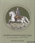 Baker, Kenneth - George Washington's War in Caricature and Print