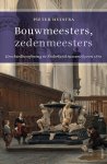 Peter Huistra - Bouwmeesters, zedenmeesters geschiedbeoefening in Nederland tussen 1830 en 1870