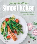 Janny de Moor - Simpel koken eenvoudige menu's voor elk seizoen