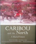 Hummel, Monte / Justina C. Ray - Caribou and the North. A Shared Future