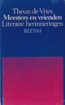 Vries, Theun de - Meesters en vrienden. Literaire herinneringen