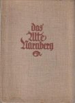 BIER, JUSTUS - Das alte Nürnberg in Anlage und Aufbau. Mit 80 Abbildungen nach Aufnahmen Ferdinand Schmids und dem Geißlerschen Plan von 1829