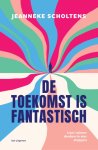Jeanneke Scholtens - De Toekomst Is Fantastisch