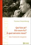 Thomas D' Ansembourg - Qui fuis-je ? Où cours-tu ? À quoi servons-nous ?