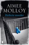 Aimee Molloy 167407 - Perfecte moeder Een avondje weg. Een paar uurtjes maar. Wat zou er mis kunnen gaan?