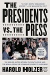 Harold Holzer - The Presidents vs. the Press