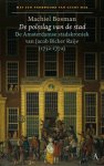 BOSMAN, MACHIEL. - De polsslag van de stad. De Amsterdamse stadskroniek van Jacob Bicker Raye (1732-1772).