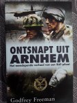 Freeman, Godfrey - Ontsnapt uit Arnhem / het meeslepende verhaal van een RAF-piloot