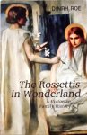Dinah Roe - The Rossettis In Wonderland