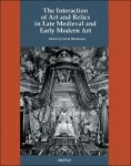 Livia Stoenescu (ed) - Interaction of Art and Relics in Late Medieval and Early Modern Art