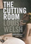 Welsh, Louise - Cutting Room / A stunning work of fiction. Sunday Times
