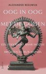 Alexander Reeuwijk - Oog in oog met de goden Een zoektocht naar Indiase bronzen en hun makers