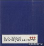 Perron, E. du - De schrijver aan Betsy