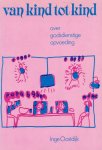 Oostdijk, Inge - Van kind tot kind. Over godsdienstige opvoeding