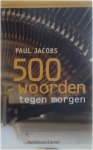 P. Jacobs - 500 woorden tegen morgen
