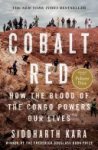 Siddharth Kara - Cobalt Red How the blood of the congo powers our lives.