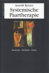 Psychologie/Psychiatrie # Retzer, Arnold - Systemische Paartherapie. Konzepte - Methoden - Praxis