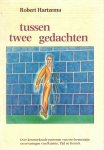 Robert Hartzema - Tussen twee gedachten Robert Hartzema - Tussen twee gedachten