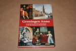 Hillenga & van der Veen - Groningen Anno --  Geschiedenis van Stad en Ommeland in 200 afbeeldingen en 200 jaartallen