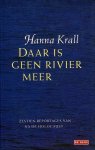 KRALL, Hanna - Daar is geen rivier meer. Zestien reportages van na de Holocaust.