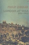 Philip Ziegler - London at War, 1939-1945